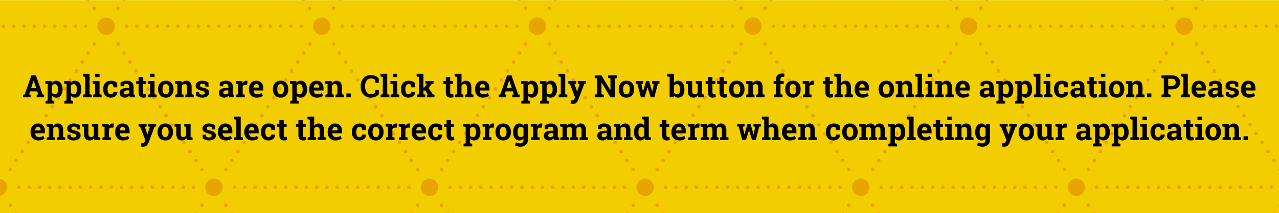 applications-are-open-click-the-apply-now-button-for-the-online-application-please-ensure-you-select-the-correct-program-and-term-when-completing-your-application.png